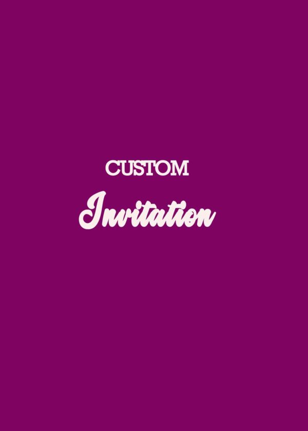 CUSTOM INVITATION